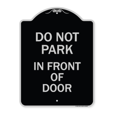 Signmission Do Not Park in Front of Door Heavy-Gauge Aluminum Architectural Sign, 24" x 18", BS-1824-24145 A-DES-BS-1824-24145